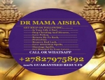 Dr Mama Aisha best traditional healer in soweto call or whatsapp 0827975892